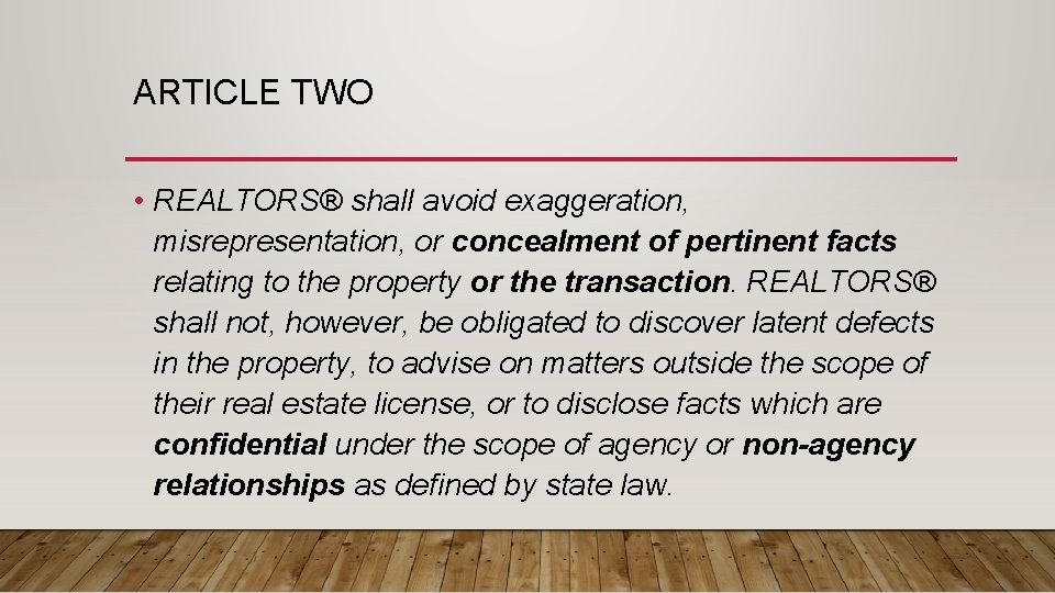 ARTICLE TWO • REALTORS® shall avoid exaggeration, misrepresentation, or concealment of pertinent facts relating