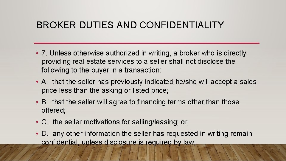 BROKER DUTIES AND CONFIDENTIALITY • 7. Unless otherwise authorized in writing, a broker who