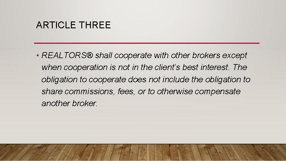 ARTICLE THREE • REALTORS® shall cooperate with other brokers except when cooperation is not