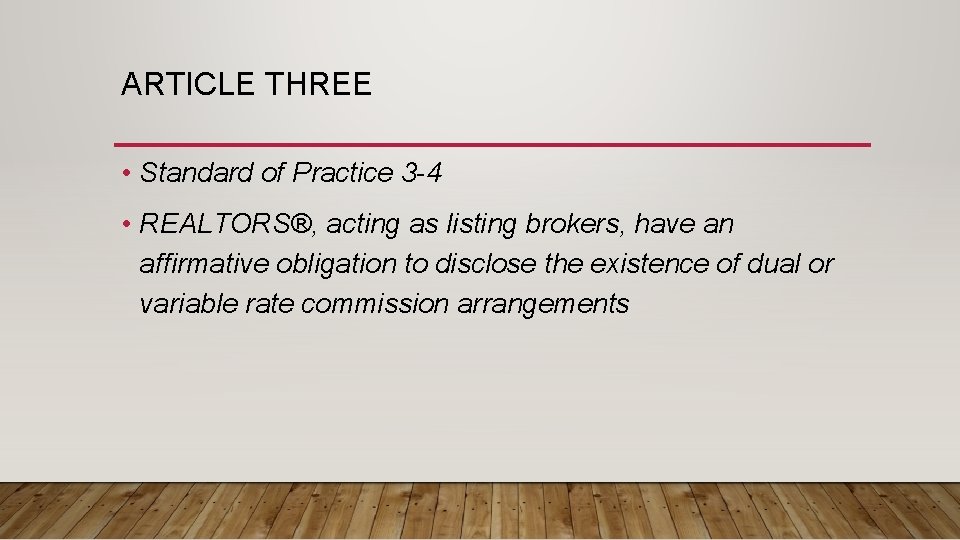 ARTICLE THREE • Standard of Practice 3 -4 • REALTORS®, acting as listing brokers,