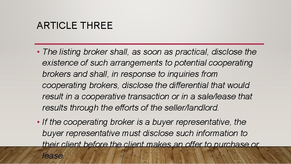 ARTICLE THREE • The listing broker shall, as soon as practical, disclose the existence