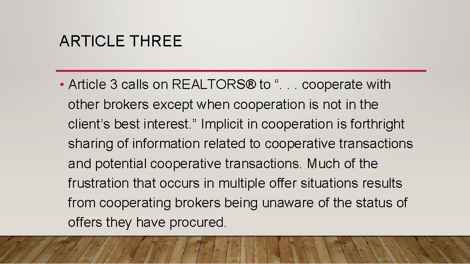 ARTICLE THREE • Article 3 calls on REALTORS® to “. . . cooperate with