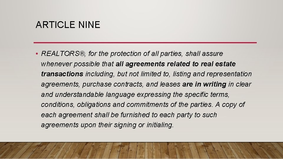ARTICLE NINE • REALTORS®, for the protection of all parties, shall assure whenever possible
