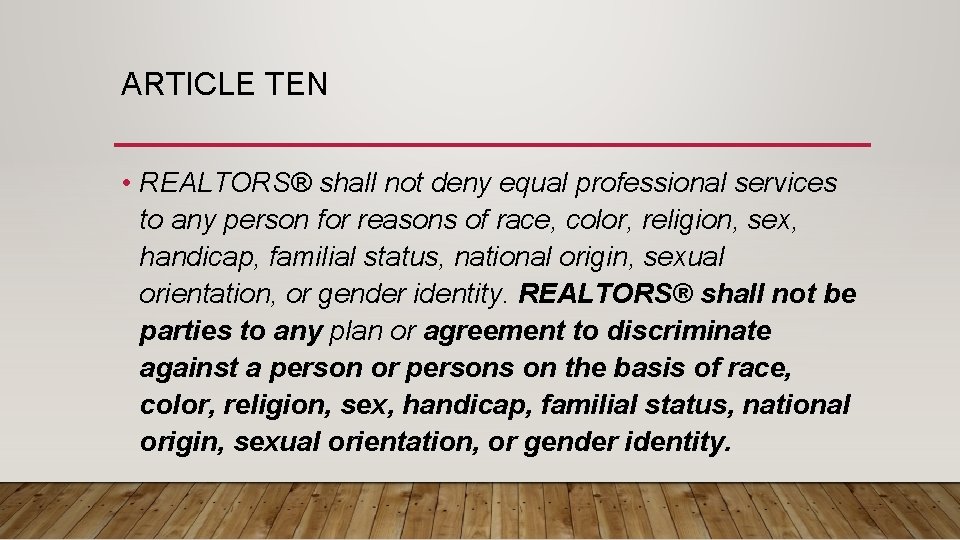 ARTICLE TEN • REALTORS® shall not deny equal professional services to any person for
