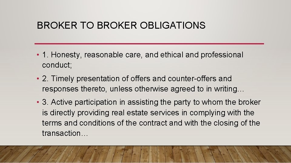 BROKER TO BROKER OBLIGATIONS • 1. Honesty, reasonable care, and ethical and professional conduct;