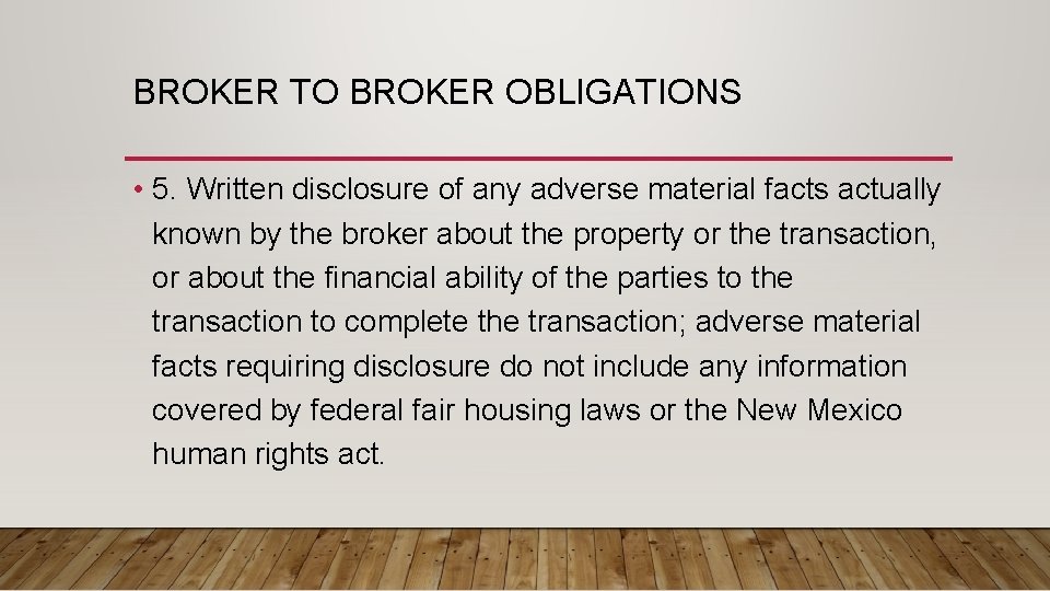 BROKER TO BROKER OBLIGATIONS • 5. Written disclosure of any adverse material facts actually