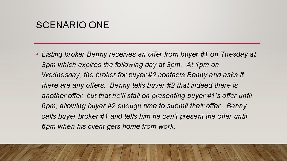 SCENARIO ONE • Listing broker Benny receives an offer from buyer #1 on Tuesday