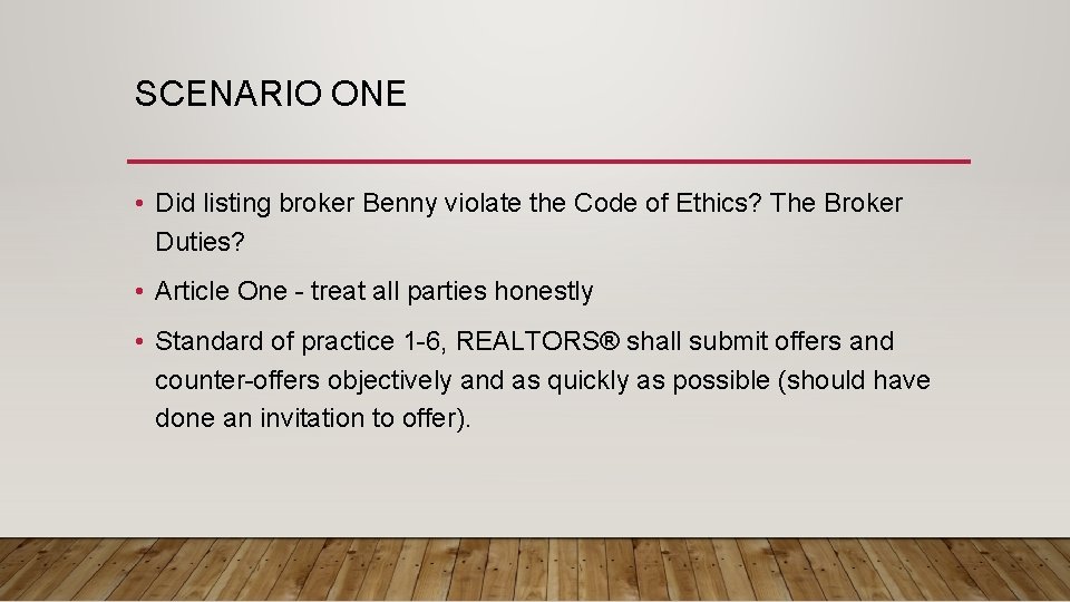 SCENARIO ONE • Did listing broker Benny violate the Code of Ethics? The Broker