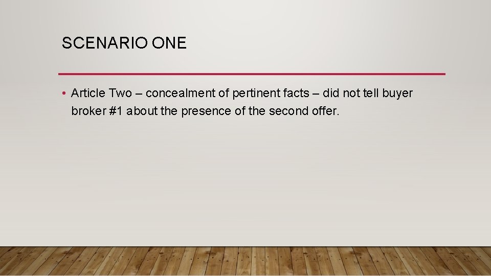 SCENARIO ONE • Article Two – concealment of pertinent facts – did not tell