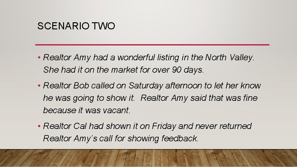 SCENARIO TWO • Realtor Amy had a wonderful listing in the North Valley. She