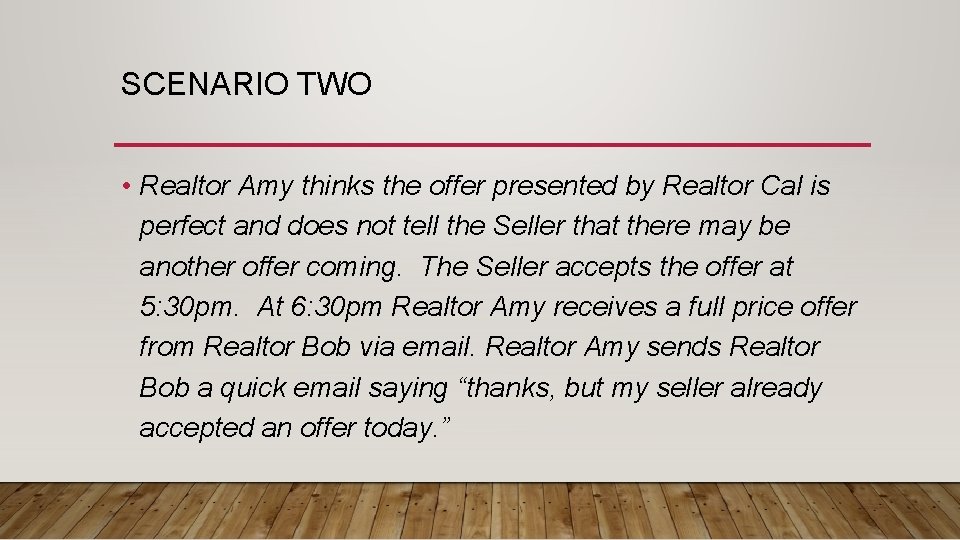 SCENARIO TWO • Realtor Amy thinks the offer presented by Realtor Cal is perfect