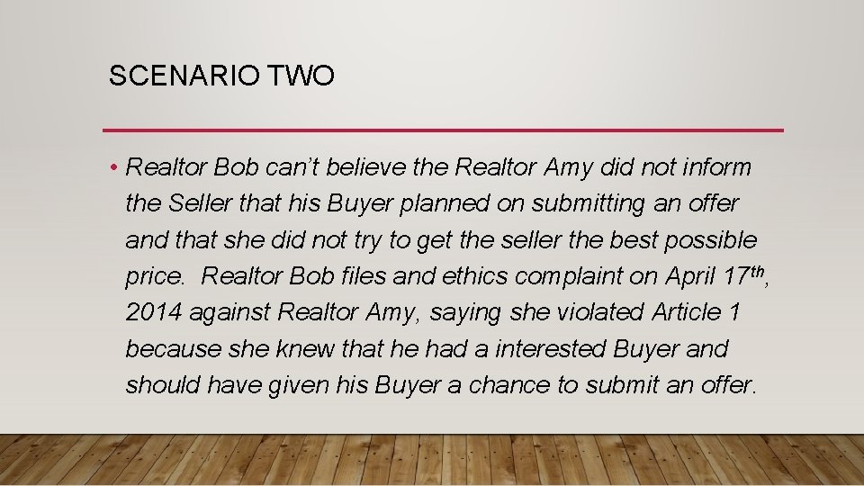 SCENARIO TWO • Realtor Bob can’t believe the Realtor Amy did not inform the