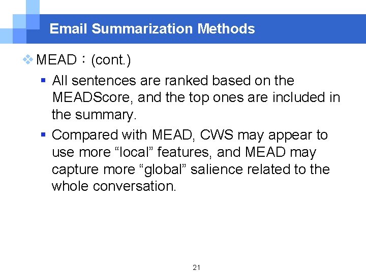 Email Summarization Methods v MEAD：(cont. ) § All sentences are ranked based on the