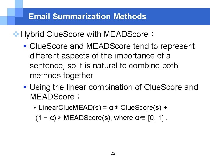 Email Summarization Methods v Hybrid Clue. Score with MEADScore： § Clue. Score and MEADScore