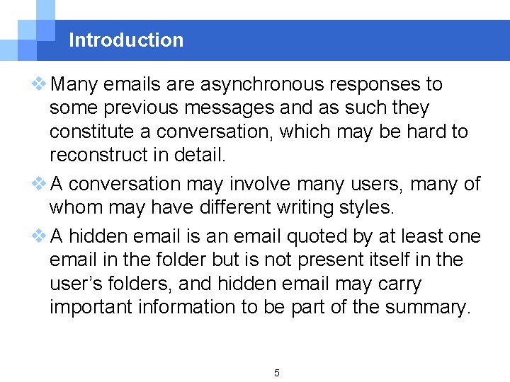 Introduction v Many emails are asynchronous responses to some previous messages and as such