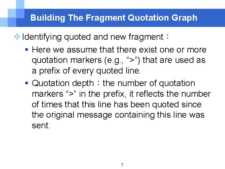 Building The Fragment Quotation Graph v Identifying quoted and new fragment： § Here we