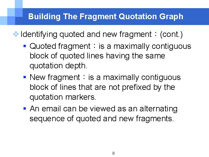 Building The Fragment Quotation Graph v Identifying quoted and new fragment：(cont. ) § Quoted