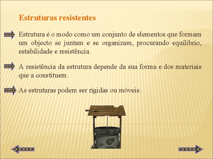Estruturas resistentes Estrutura é o modo como um conjunto de elementos que formam um
