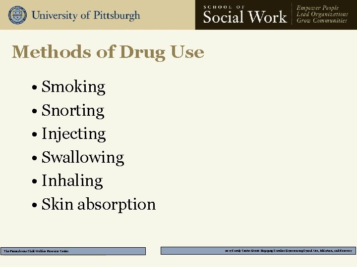 Methods of Drug Use • Smoking • Snorting • Injecting • Swallowing • Inhaling
