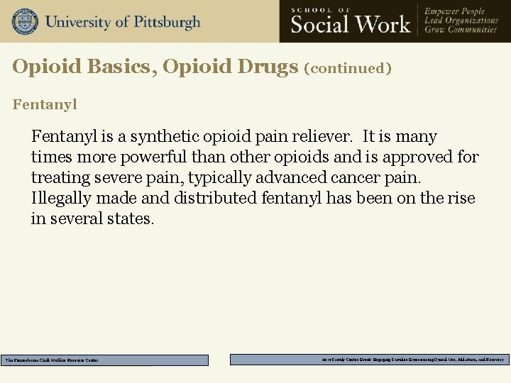 Opioid Basics, Opioid Drugs (continued) Fentanyl is a synthetic opioid pain reliever. It is