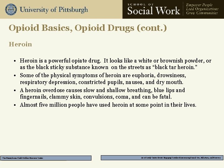 Opioid Basics, Opioid Drugs (cont. ) Heroin • Heroin is a powerful opiate drug.