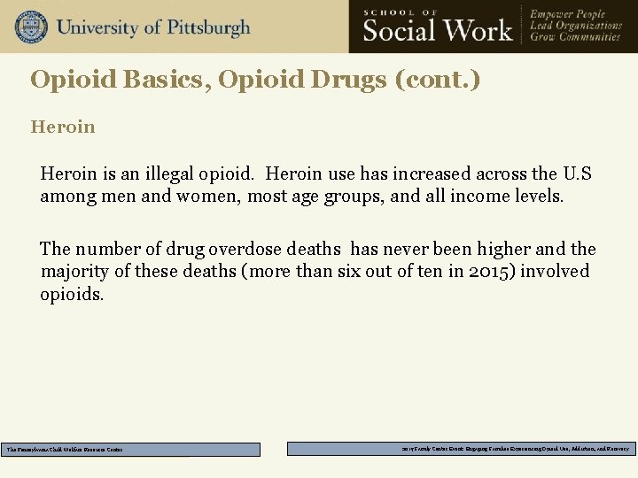 Opioid Basics, Opioid Drugs (cont. ) Heroin is an illegal opioid. Heroin use has
