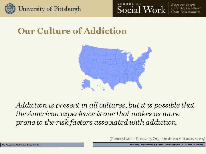 Our Culture of Addiction is present in all cultures, but it is possible that