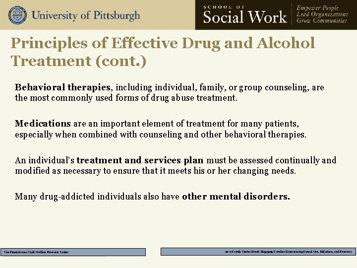 Principles of Effective Drug and Alcohol Treatment (cont. ) Behavioral therapies, including individual, family,