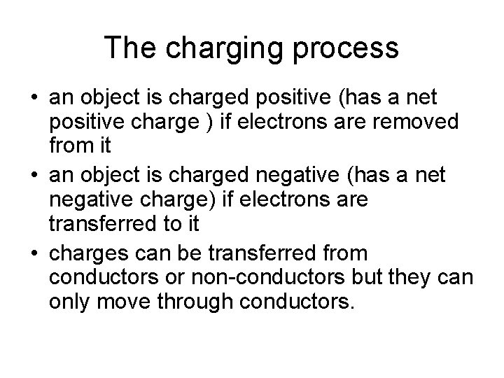 The charging process • an object is charged positive (has a net positive charge