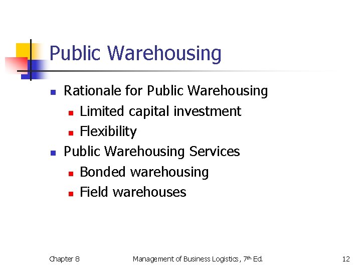 Public Warehousing n n Rationale for Public Warehousing n Limited capital investment n Flexibility