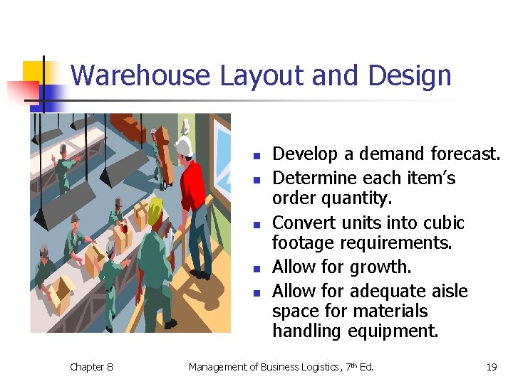 Warehouse Layout and Design n n Chapter 8 Develop a demand forecast. Determine each