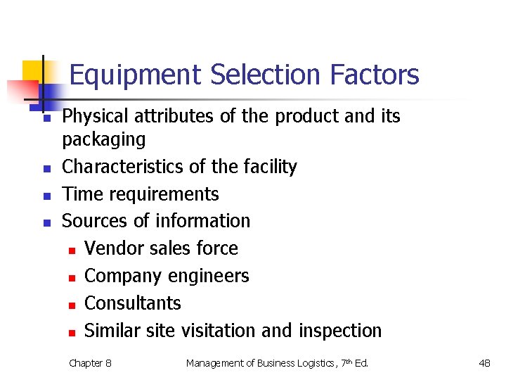 Equipment Selection Factors n n Physical attributes of the product and its packaging Characteristics