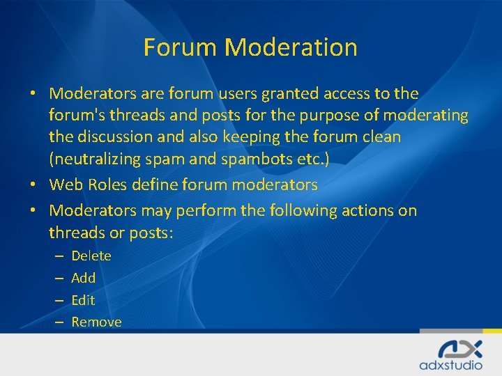Forum Moderation • Moderators are forum users granted access to the forum's threads and