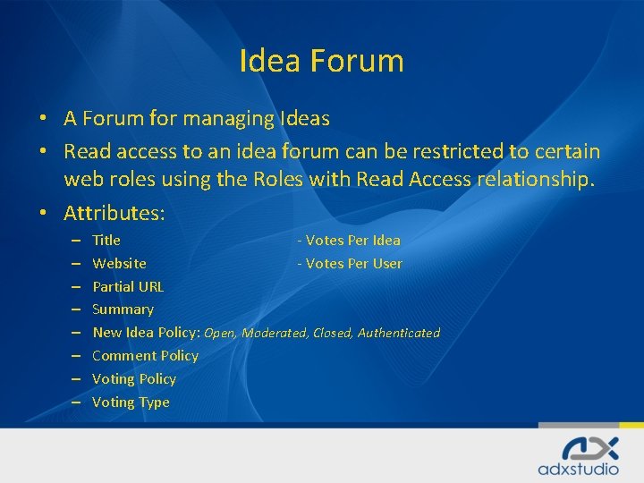 Idea Forum • A Forum for managing Ideas • Read access to an idea