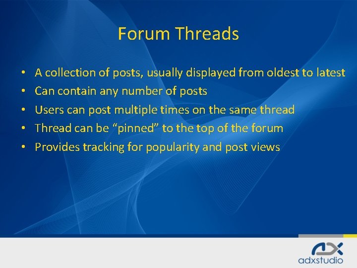 Forum Threads • • • A collection of posts, usually displayed from oldest to