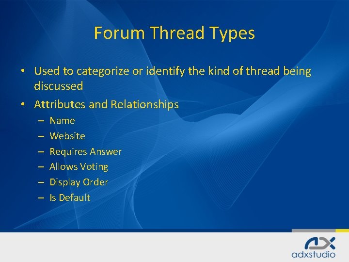 Forum Thread Types • Used to categorize or identify the kind of thread being