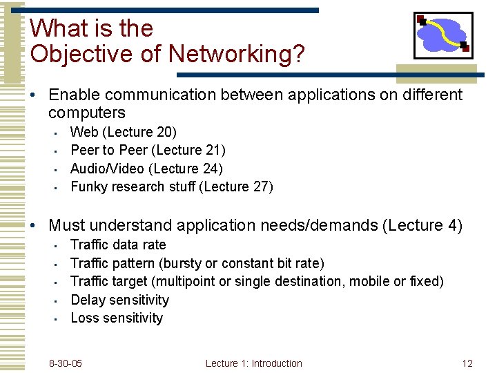 What is the Objective of Networking? • Enable communication between applications on different computers