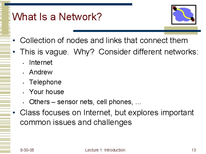 What Is a Network? • Collection of nodes and links that connect them •