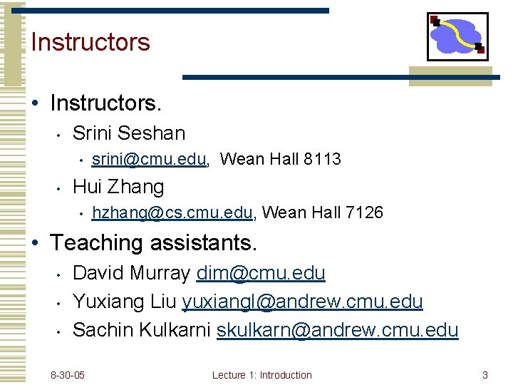 Instructors • Instructors. • Srini Seshan • • srini@cmu. edu, Wean Hall 8113 Hui