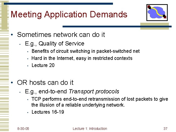 Meeting Application Demands • Sometimes network can do it • E. g. , Quality