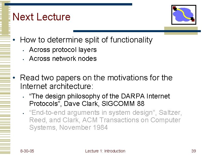 Next Lecture • How to determine split of functionality • • Across protocol layers