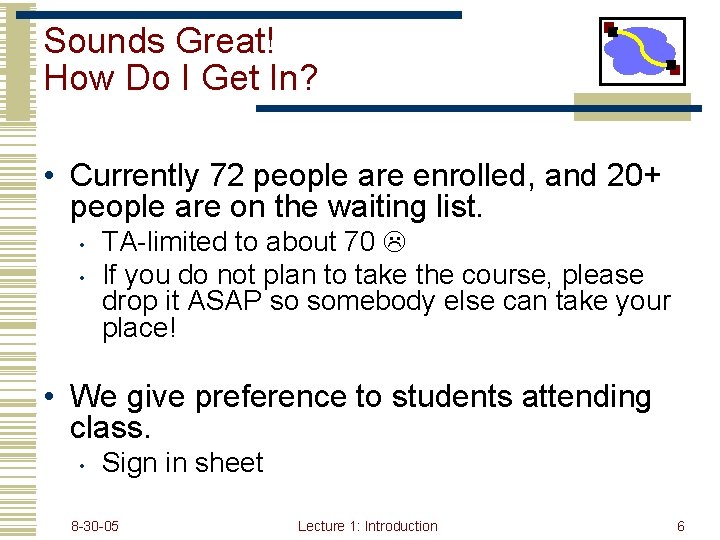 Sounds Great! How Do I Get In? • Currently 72 people are enrolled, and