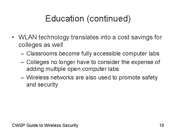 Education (continued) • WLAN technology translates into a cost savings for colleges as well
