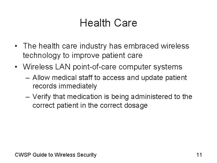 Health Care • The health care industry has embraced wireless technology to improve patient