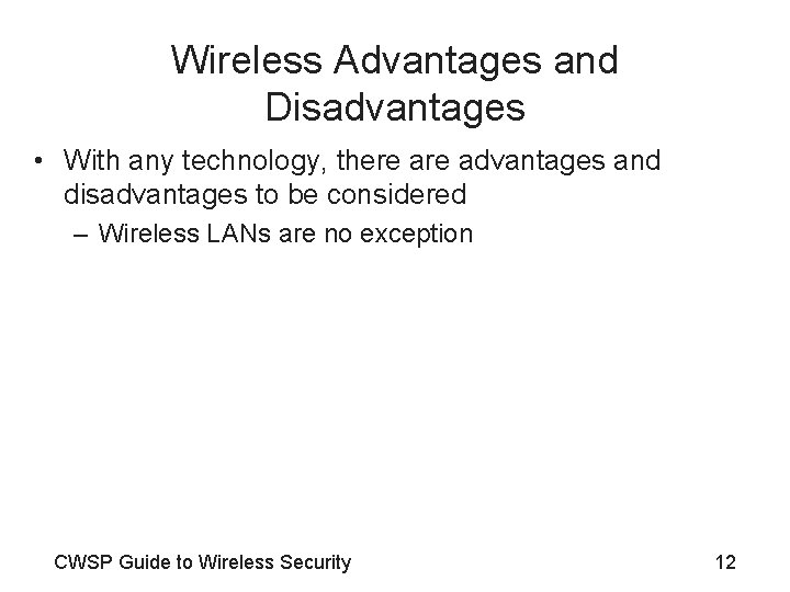 Wireless Advantages and Disadvantages • With any technology, there advantages and disadvantages to be