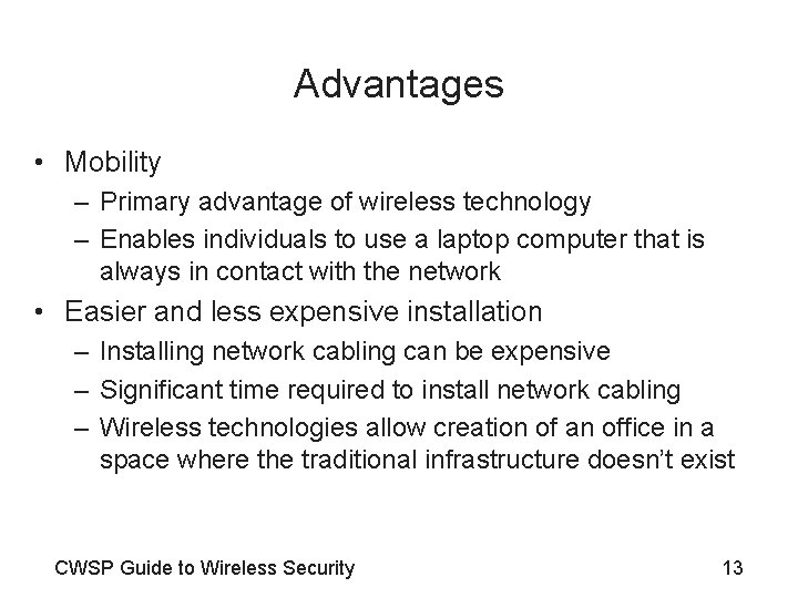 Advantages • Mobility – Primary advantage of wireless technology – Enables individuals to use