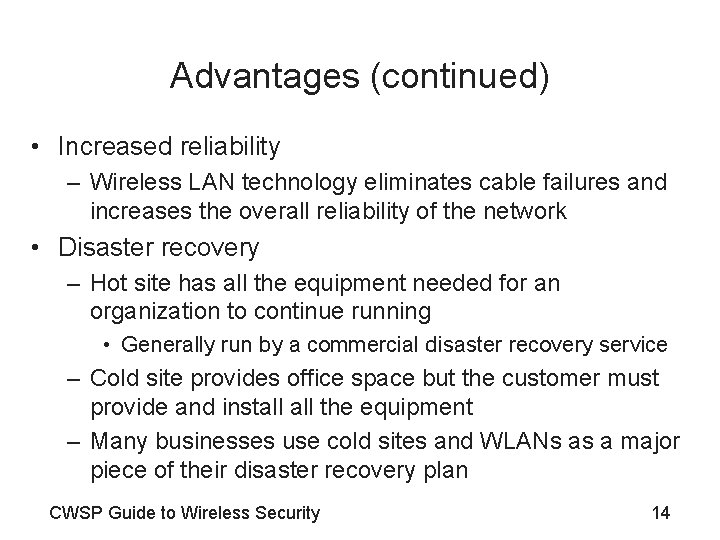 Advantages (continued) • Increased reliability – Wireless LAN technology eliminates cable failures and increases