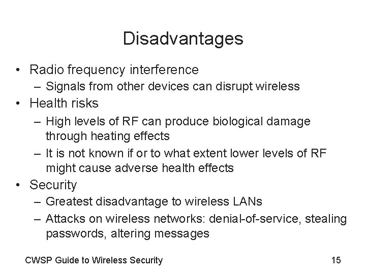 Disadvantages • Radio frequency interference – Signals from other devices can disrupt wireless •