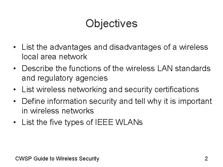 Objectives • List the advantages and disadvantages of a wireless local area network •