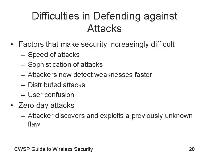 Difficulties in Defending against Attacks • Factors that make security increasingly difficult – –